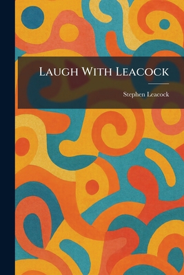 Laugh With Leacock 102544051X Book Cover