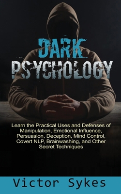 Dark Psychology: Learn the Practical Uses and D... 1087859131 Book Cover