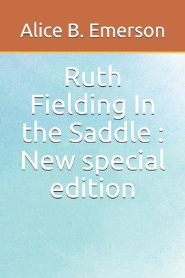 Ruth Fielding In the Saddle: New special edition 1674866828 Book Cover