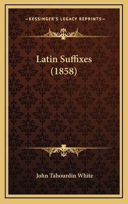 Latin Suffixes (1858) 116470558X Book Cover