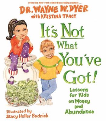 It's Not What You've Got!: Lessons for Kids on ... 1401918506 Book Cover