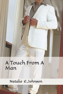 A Touch From A Man: Every Touch Isn't A Good Touch 1490329471 Book Cover