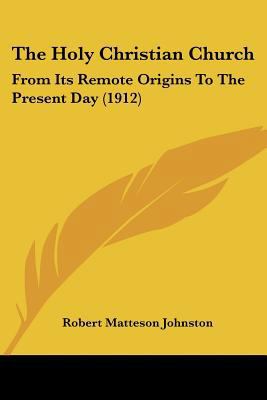 The Holy Christian Church: From Its Remote Orig... 110439409X Book Cover
