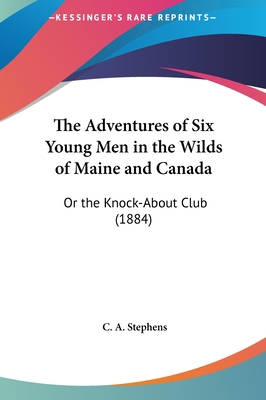 The Adventures of Six Young Men in the Wilds of... 1162260785 Book Cover