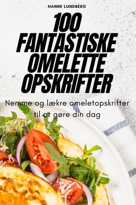 100 Fantastiske Omelette Opskrifter [Danish] 1783578874 Book Cover