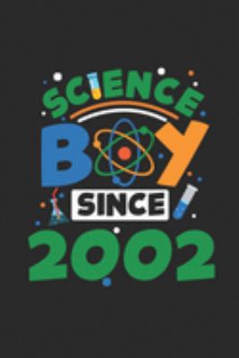 Paperback Science Boy Since 2002 : Blank Lined Notebook / Journal (6 X 9) - Science Student and Scientist Birthday Gift Idea Book