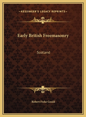 Early British Freemasonry: Scotland 1169688217 Book Cover