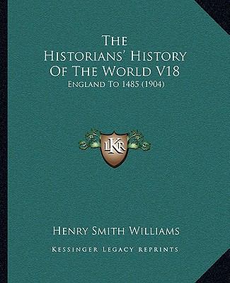 The Historians' History Of The World V18: Engla... 1164080253 Book Cover