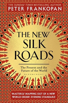 The New Silk Roads: The Present and Future of t... 1526608243 Book Cover