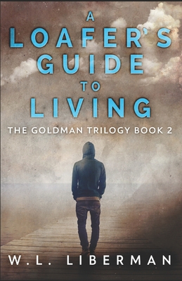 A Loafer's Guide To Living 1712749226 Book Cover