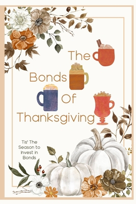 The Bonds of Thanksgiving: Tis' The Season to I... B0BLR3N41V Book Cover