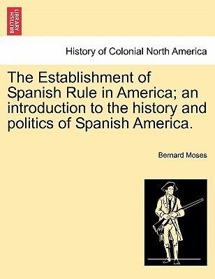 The Establishment of Spanish Rule in America; A... 1241473242 Book Cover