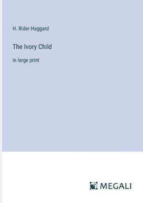 The Ivory Child: in large print 3387023200 Book Cover