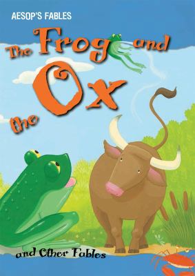 The Frog and the Ox and Other Fables 1482414570 Book Cover