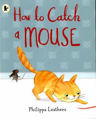 How to Catch a Mouse 1406365653 Book Cover