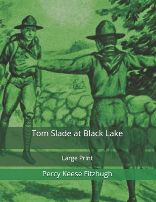 Tom Slade at Black Lake: Large Print 1673963161 Book Cover