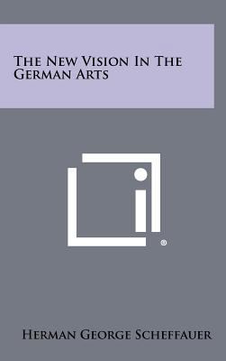 The New Vision in the German Arts 1258270447 Book Cover