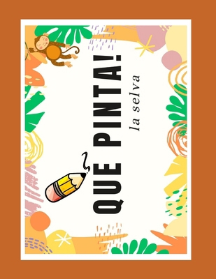 Qué Pinta!: la selva [Spanish] B0G8JLY1N6 Book Cover