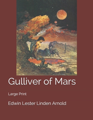 Gulliver of Mars: Large Print 1654496480 Book Cover