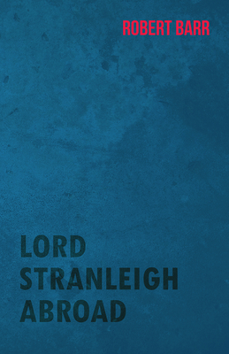 Lord Stranleigh Abroad 1473325420 Book Cover