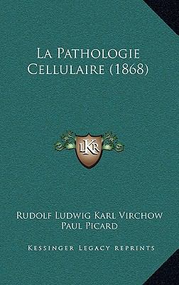 La Pathologie Cellulaire (1868) [French] 1167950984 Book Cover
