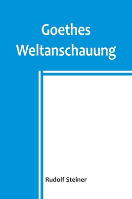 Goethes Weltanschauung [German] 9356903670 Book Cover