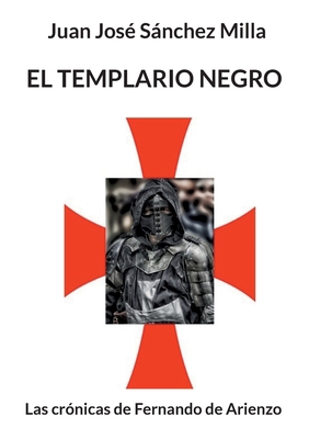 El templario negro: Las crónicas de Fernando de... [Spanish] 8413738245 Book Cover