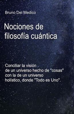 Nociones de filosofía cuántica.: Conciliar la v... [Spanish] B0CZD73QR2 Book Cover