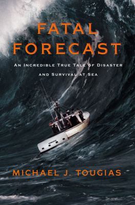 Fatal Forecast: An Incredible True Tale of Disa... 0743297032 Book Cover