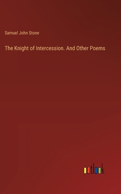 The Knight of Intercession. And Other Poems 3385387655 Book Cover