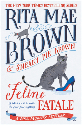 Feline Fatale: A Mrs. Murphy Mystery 0593357639 Book Cover