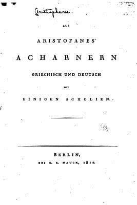 Aus Aristofanes' Acharnern, Griechisch und deut... [German] 1523358769 Book Cover