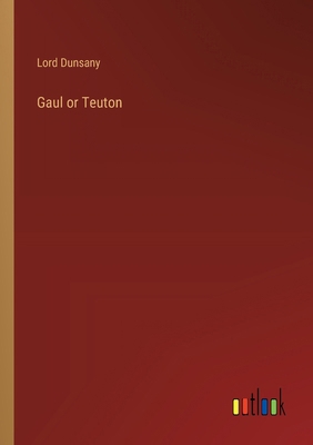 Gaul or Teuton 3368182846 Book Cover