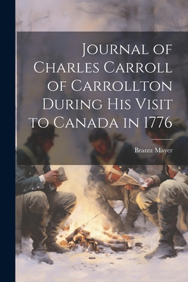 Journal of Charles Carroll of Carrollton During... 1021422223 Book Cover