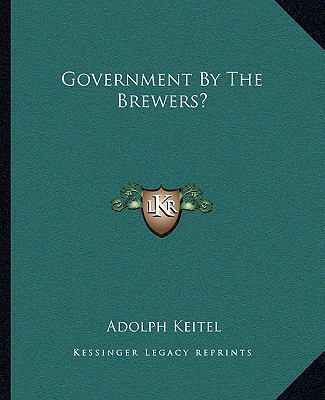 Government By The Brewers? 1162664789 Book Cover