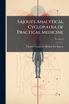 Sajous's Analytical Cyclopædia of Practical Med... 1143966678 Book Cover
