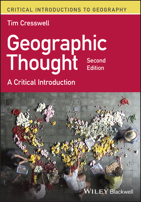 Geographic Thought: A Critical Introduction (Cr... 1119602823 Book Cover