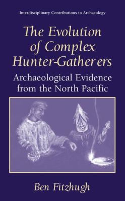 The Evolution of Complex Hunter-Gatherers: Arch... 030647753X Book Cover