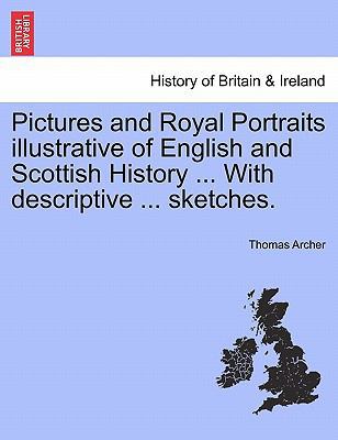 Pictures and Royal Portraits illustrative of En... 1241547114 Book Cover