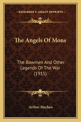 The Angels Of Mons: The Bowmen And Other Legend... 1164000896 Book Cover