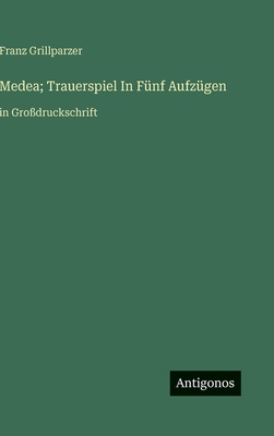 Medea; Trauerspiel In Fünf Aufzügen: in Großdru... [German] 3563281254 Book Cover