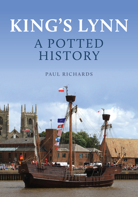 King's Lynn: A Potted History 139811913X Book Cover