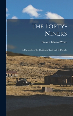 The Forty-Niners: A Chronicle of the California... 1016368356 Book Cover