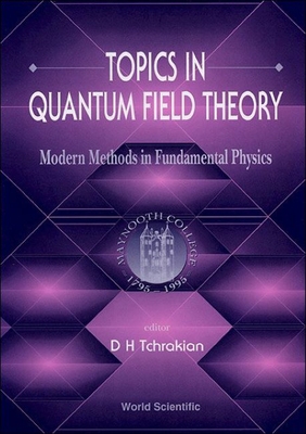 Topics in Quantum Field Theory: Modern Methods ... 9810223501 Book Cover