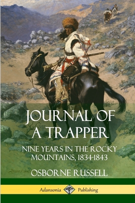 Journal of a Trapper: Nine Years in the Rocky M... 1387974610 Book Cover