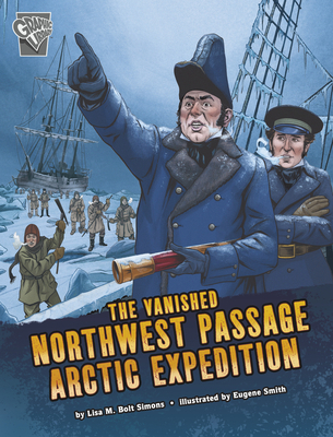 The Vanished Northwest Passage Arctic Expedition 1663958920 Book Cover