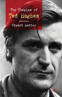The Elegies of Ted Hughes 0230232183 Book Cover