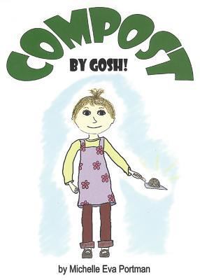 Compost, by Gosh!: An Adventure with Vermicompo... 0942256166 Book Cover
