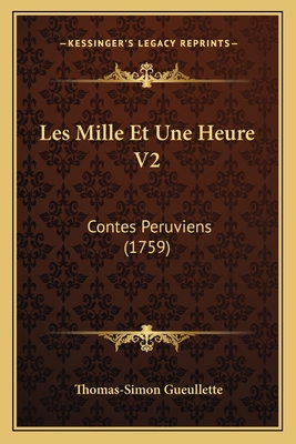 Les Mille Et Une Heure V2: Contes Peruviens (1759) [French] 1165943557 Book Cover