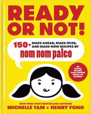 Ready or Not!: 150+ Make-Ahead, Make-Over, and ... 1449478298 Book Cover